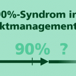 Das 90% Syndrom im Projektmanagement