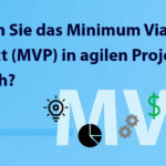 Das Minimum-Viable Product MVP in agilen Projekten richtig anwenden