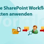 Wie Sie SharePoint Workflows in Projekten anwenden
