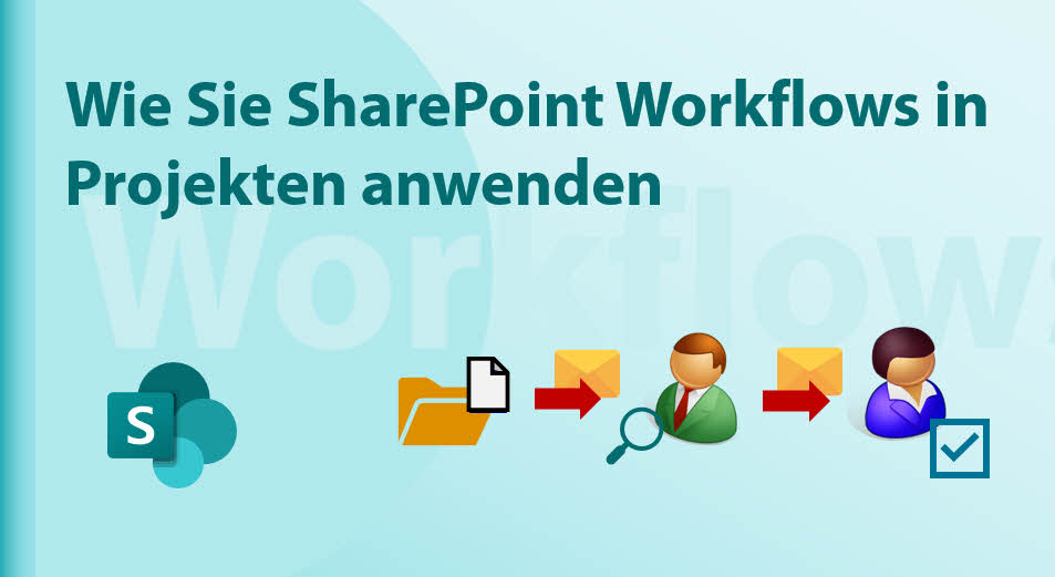 Wie Sie SharePoint Workflows in Projekten anwenden